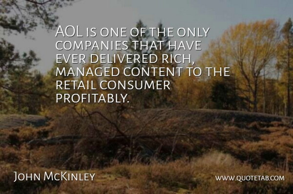 John McKinley Quote About Aol, Companies, Consumer, Content, Delivered: Aol Is One Of The...
