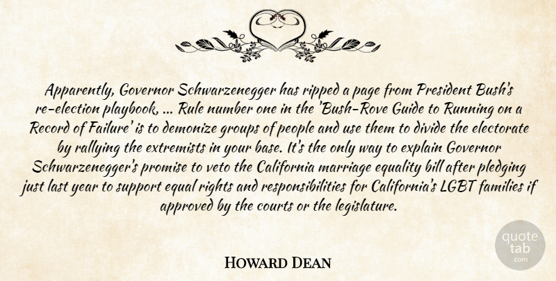 Howard Dean Quote About Approved, Bill, California, Courts, Demonize: Apparently Governor Schwarzenegger Has Ripped...