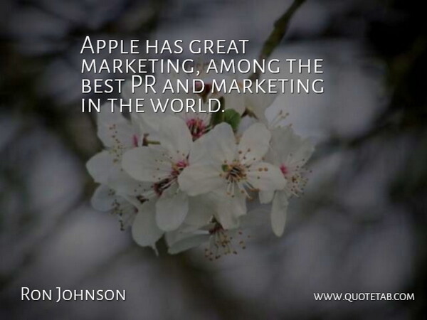 Ron Johnson Quote About Among, Apple, Best, Canadian Politician, Great: Apple Has Great Marketing Among...