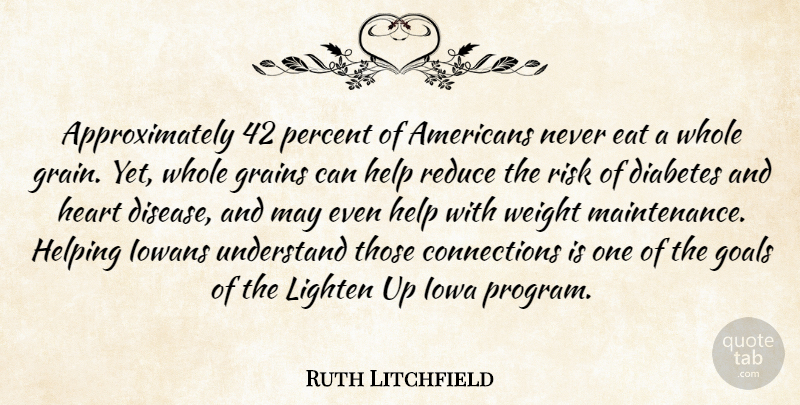 Ruth Litchfield Quote About Diabetes, Eat, Goals, Heart, Help: Approximately 42 Percent Of Americans...