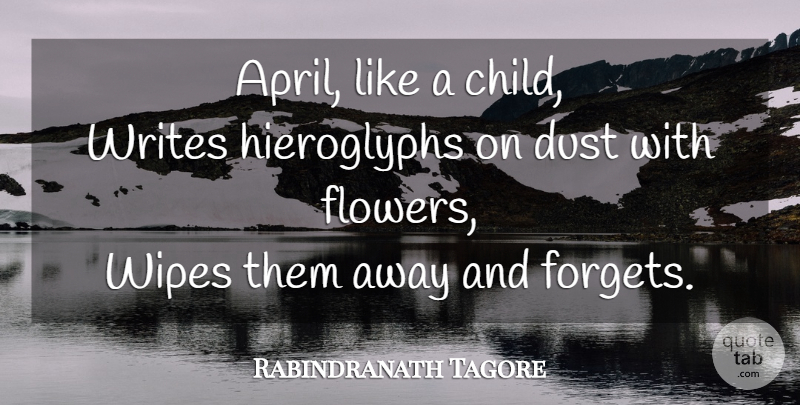Rabindranath Tagore Quote About Children, Flower, Writing: April Like A Child Writes...
