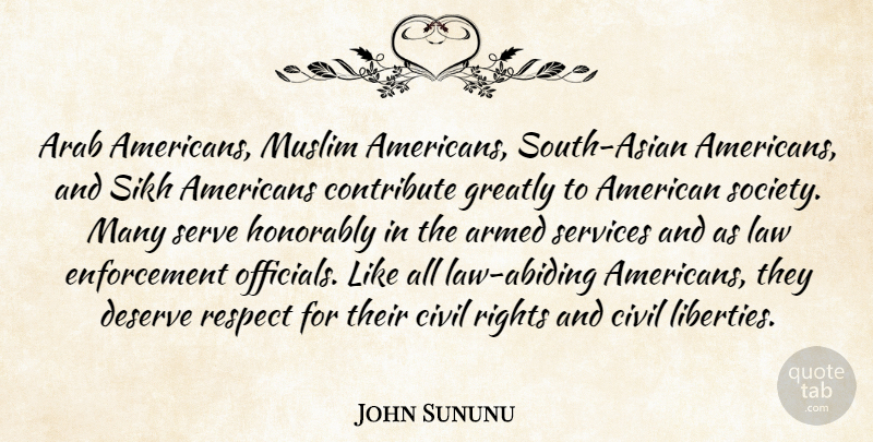 John Sununu Quote About Arab, Armed, Civil, Contribute, Deserve: Arab Americans Muslim Americans South...