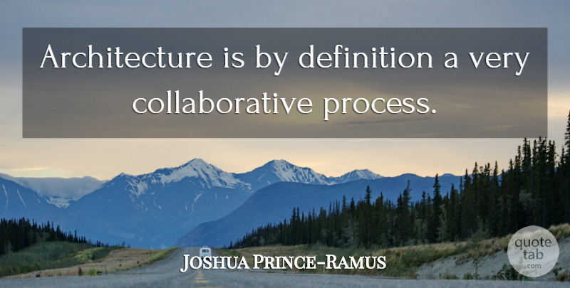 Joshua Prince-Ramus Quote About Architecture: Architecture Is By Definition A...
