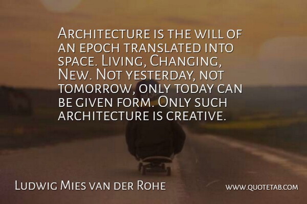 Ludwig Mies van der Rohe Quote About Architecture, Epoch, Given, Translated: Architecture Is The Will Of...