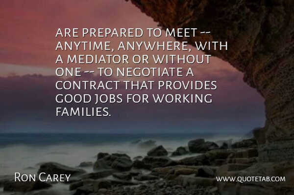 Ron Carey Quote About Contract, Good, Jobs, Mediator, Meet: Are Prepared To Meet Anytime...