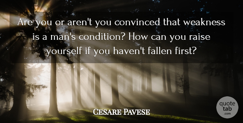 Cesare Pavese Quote About Men, Weakness, Firsts: Are You Or Arent You...