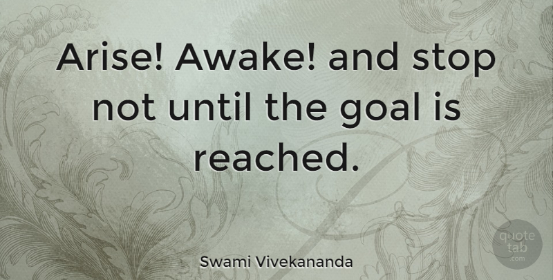Swami Vivekananda Quote About Inspirational, Motivational, Positive: Arise Awake And Stop Not...