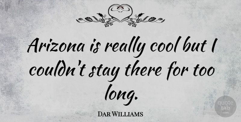 Dar Williams Quote About Long, Arizona, Really Cool: Arizona Is Really Cool But...