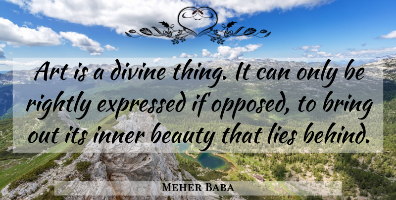 Meher Baba Quote About Art, Lying, Inner Beauty: Art Is A Divine Thing...