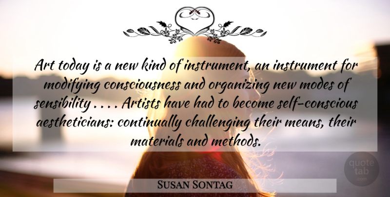 Susan Sontag Quote About Art, Mean, Self: Art Today Is A New...
