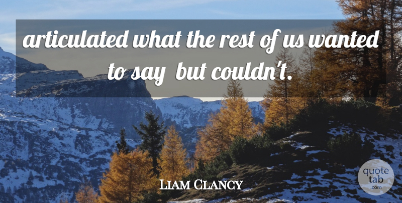 Liam Clancy Quote About Rest: Articulated What The Rest Of...