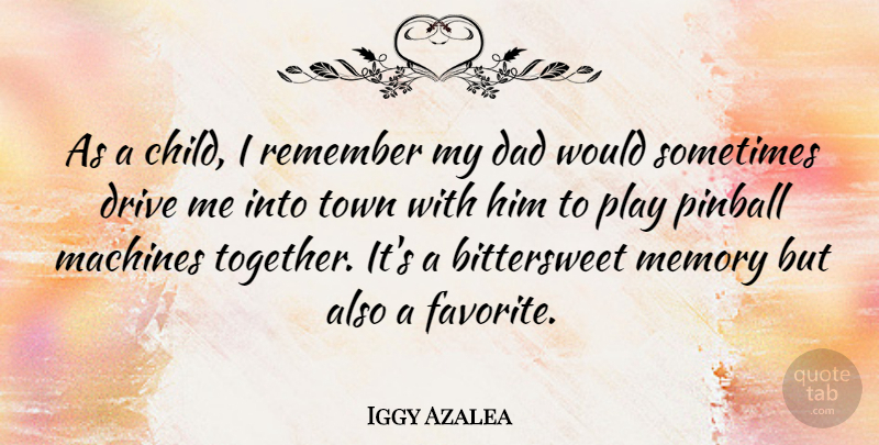 Iggy Azalea Quote About Children, Memories, Dad: As A Child I Remember...
