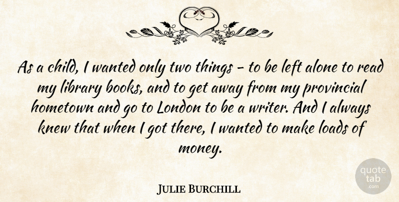 Julie Burchill Quote About Children, Book, Two: As A Child I Wanted...