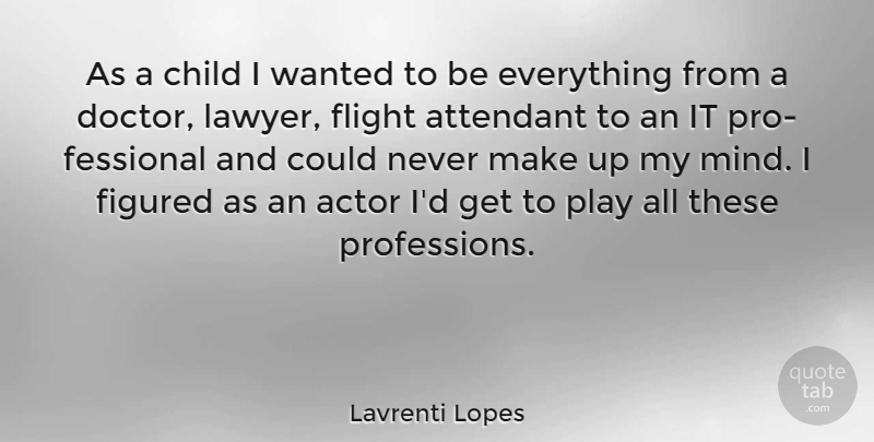Lavrenti Lopes Quote About Children, Play, Doctors: As A Child I Wanted...