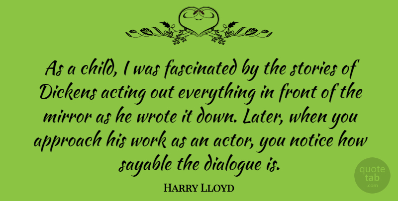 Harry Lloyd Quote About Children, Mirrors, Acting: As A Child I Was...