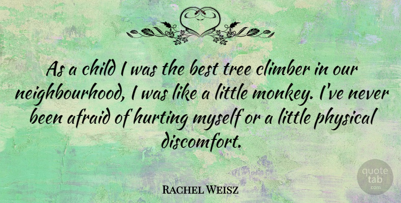 Rachel Weisz Quote About Hurt, Children, Tree: As A Child I Was...