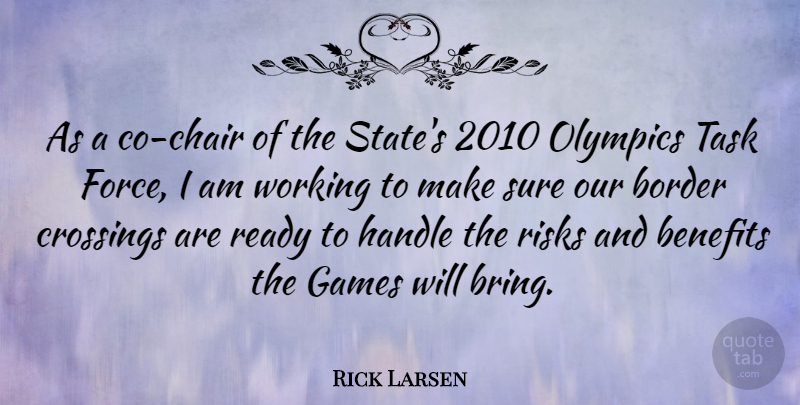 Rick Larsen Quote About Games, Risk, Borders: As A Co Chair Of...