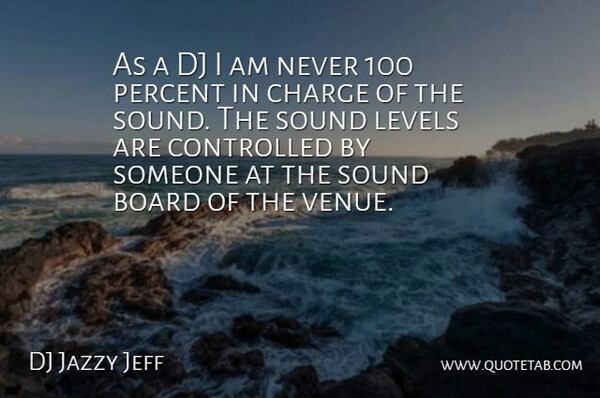 DJ Jazzy Jeff Quote About Levels, Sound, Boards: As A Dj I Am...