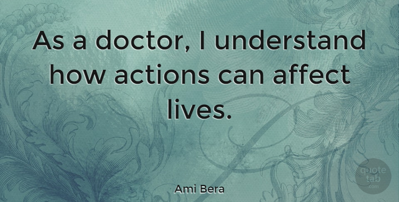 Ami Bera Quote About Affect: As A Doctor I Understand...