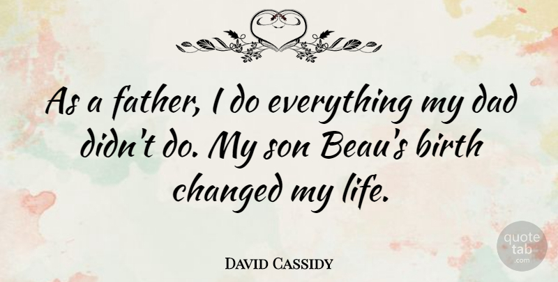 David Cassidy Quote About Dad, Father, Son: As A Father I Do...