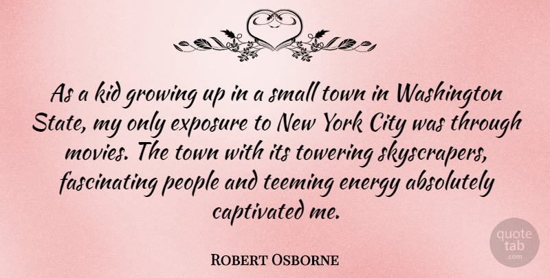 Robert Osborne Quote About New York, Growing Up, Kids: As A Kid Growing Up...
