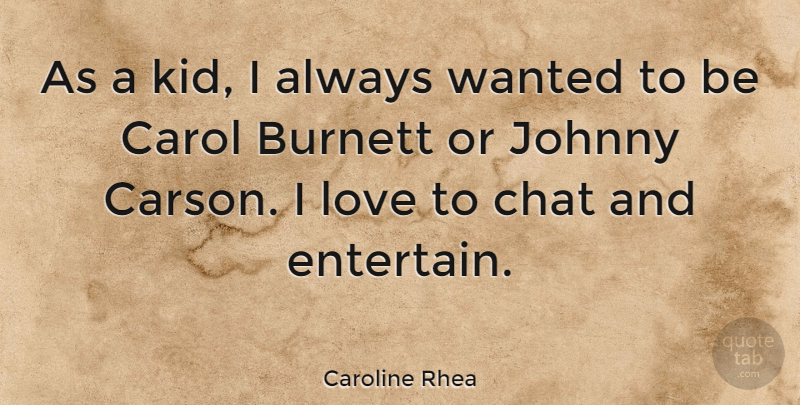 Caroline Rhea Quote About Kids, Carols, Wanted: As A Kid I Always...