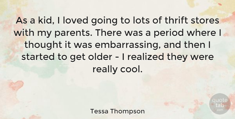 Tessa Thompson Quote About Cool, Lots, Loved, Older, Period: As A Kid I Loved...
