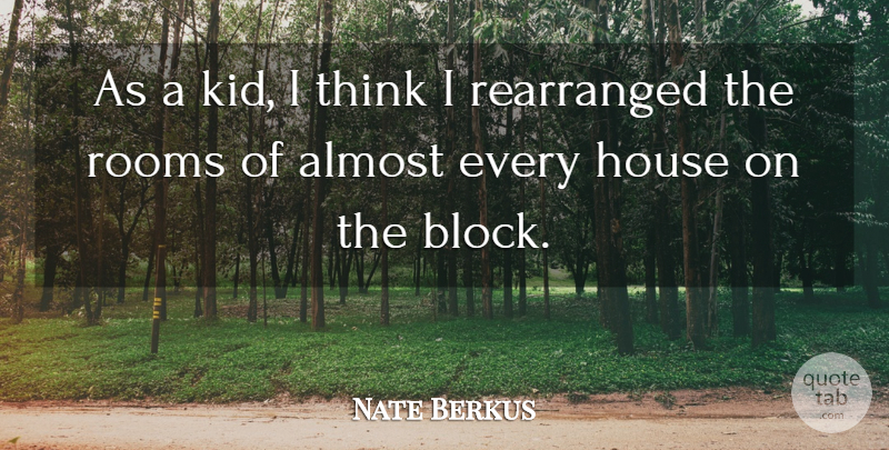 Nate Berkus Quote About Block, Kids, Thinking: As A Kid I Think...