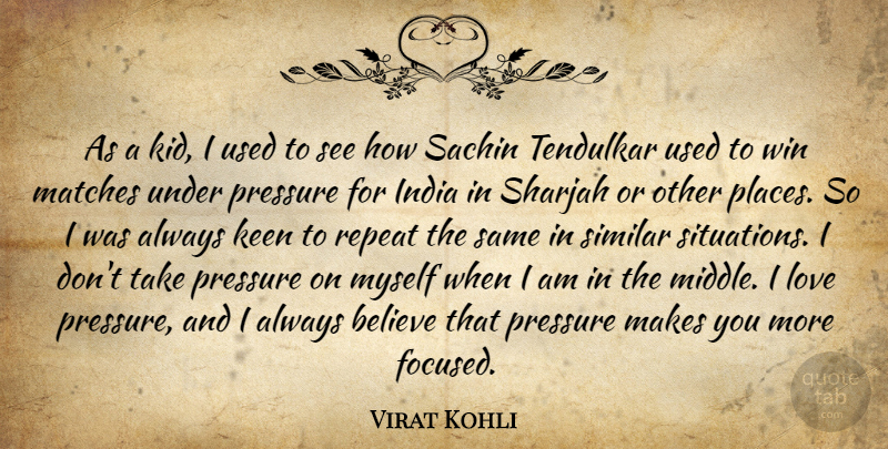 Virat Kohli Quote About Believe, India, Keen, Love, Matches: As A Kid I Used...