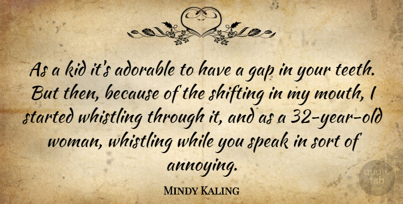 Mindy Kaling Quote About Kids, Years, Adorable: As A Kid Its Adorable...