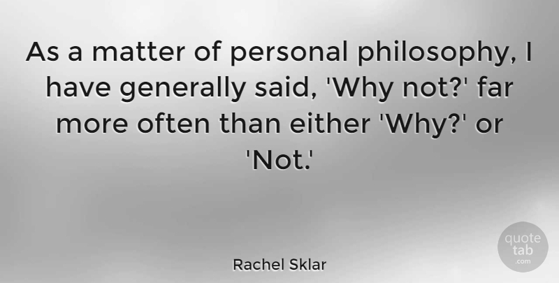 Rachel Sklar Quote About Either, Far, Generally, Matter, Personal: As A Matter Of Personal...