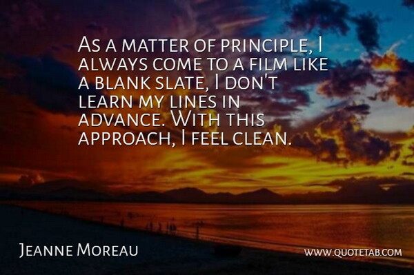 Jeanne Moreau Quote About Lines, Matter, Principles: As A Matter Of Principle...