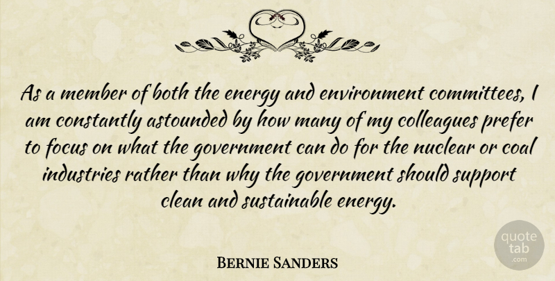 Bernie Sanders Quote About Astounded, Both, Clean, Coal, Colleagues: As A Member Of Both...