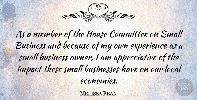 Melissa Bean Quote About Impact, House, Mind Your Own Business: As A Member Of The...