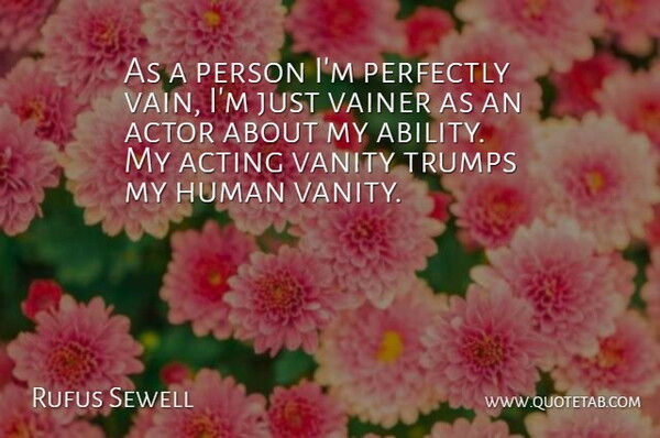 Rufus Sewell Quote About Human, Perfectly: As A Person Im Perfectly...