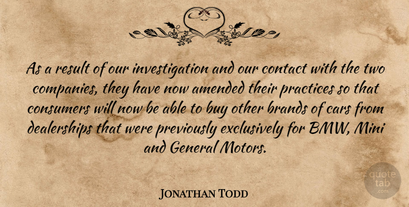 Jonathan Todd Quote About Amended, Brands, Buy, Cars, Consumers: As A Result Of Our...