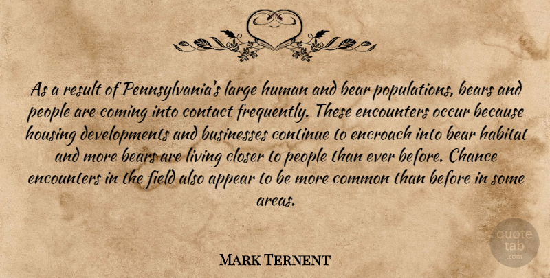 Mark Ternent Quote About Appear, Bear, Bears, Businesses, Chance: As A Result Of Pennsylvanias...