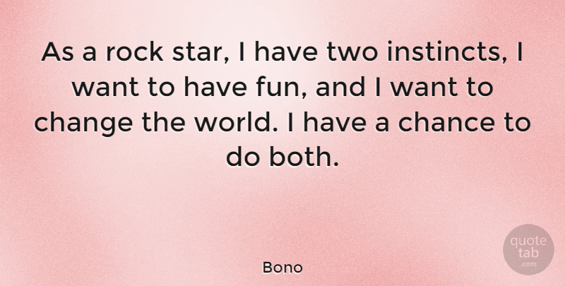 Bono Quote About Inspirational, Stars, Fun: As A Rock Star I...