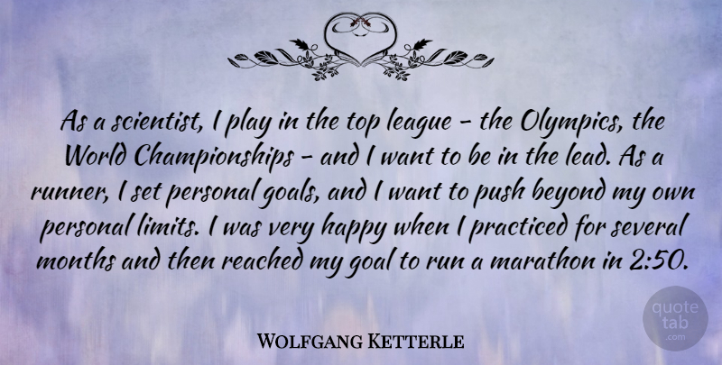 Wolfgang Ketterle Quote About Beyond, League, Marathon, Months, Personal: As A Scientist I Play...