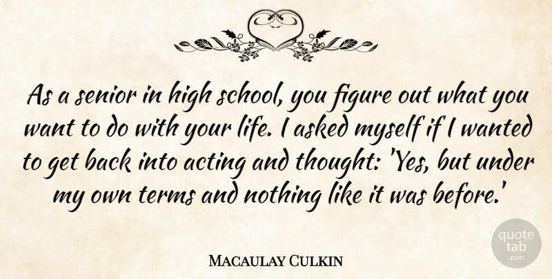 Macaulay Culkin Quote About Senior, School, Acting: As A Senior In High...
