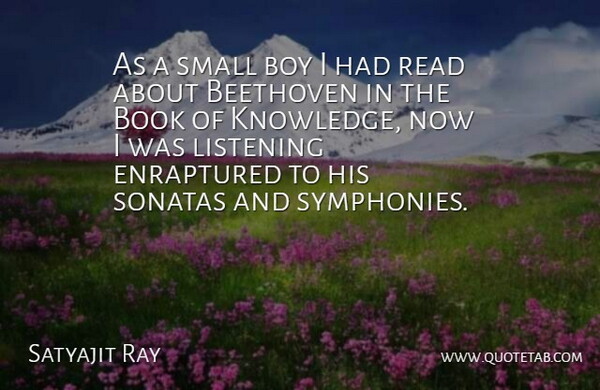 Satyajit Ray Quote About Beethoven, Book, Boy, Listening, Small: As A Small Boy I...