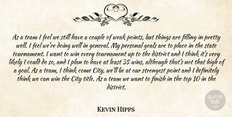 Kevin Hipps Quote About Although, City, Couple, Definitely, District: As A Team I Feel...