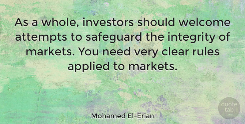 Mohamed El-Erian Quote About Integrity, Needs, Welcome: As A Whole Investors Should...