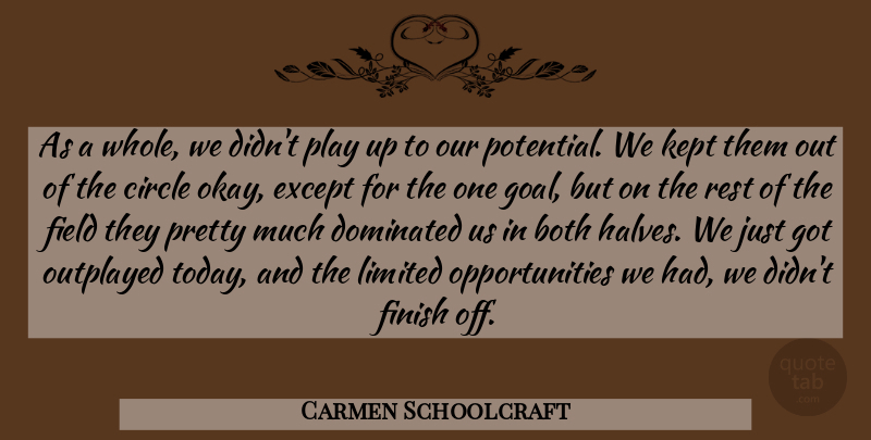 Carmen Schoolcraft Quote About Both, Circle, Dominated, Except, Field: As A Whole We Didnt...