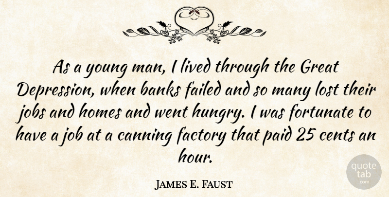 James E. Faust Quote About Jobs, Home, Men: As A Young Man I...
