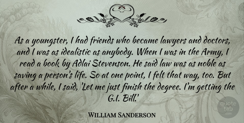 William Sanderson Quote About Adlai, Became, Felt, Finish, Idealistic: As A Youngster I Had...