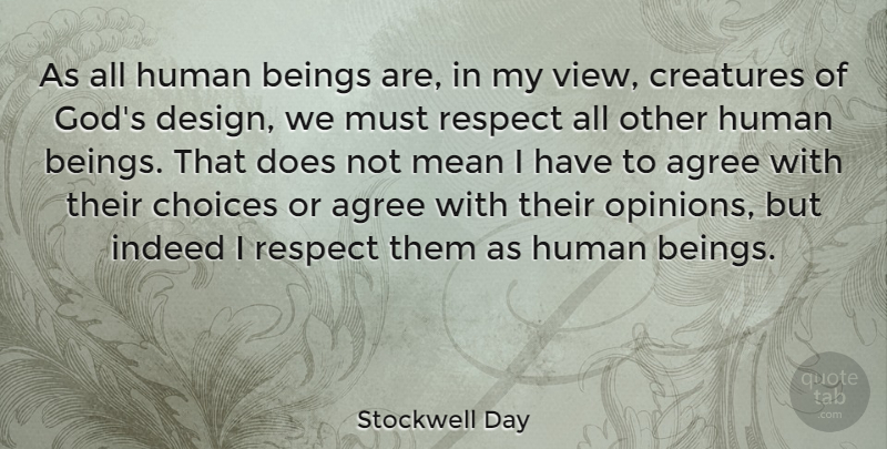Stockwell Day Quote About Mean, Views, Design: As All Human Beings Are...