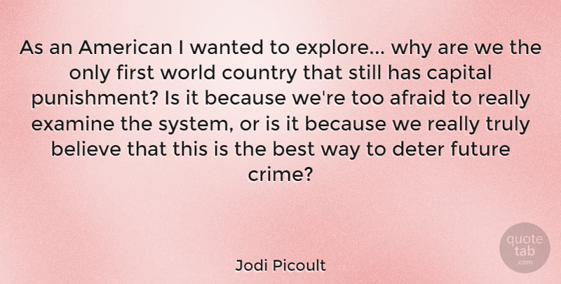 Jodi Picoult Quote About Country, Believe, Punishment: As An American I Wanted...