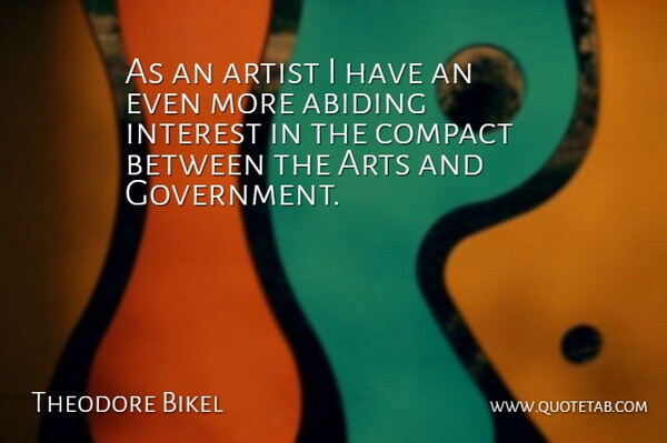 Theodore Bikel Quote About Art, Government, Abiding: As An Artist I Have...