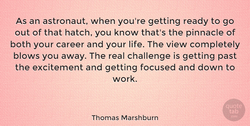 Thomas Marshburn Quote About Real, Past, Blow: As An Astronaut When Youre...